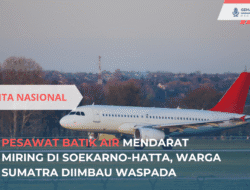 Pesawat Batik Air Mendarat Miring di Soekarno-Hatta, Warga Sumatra Diimbau Waspada